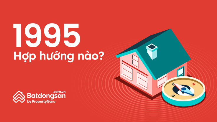 Tuổi 1995 Hợp Hướng Nào Kinh Doanh, Xây Nhà Năm 2024?