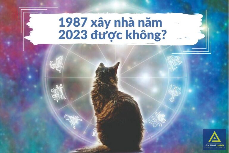 Tuổi Đinh Mão 1987 Xây Nhà Năm 2023 Được Không?