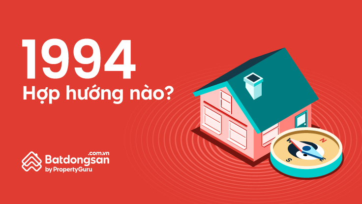 Sinh Năm 1994 Hợp Hướng Nào? Hướng Nhà Đẹp Cho Tuổi Giáp Tuất 1994