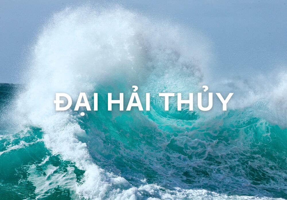 Mệnh Đại Hải Thủy Là Gì? Phong Thủy Màu Sắc, Hướng Nhà Cho Người Tuổi 1982, 1983