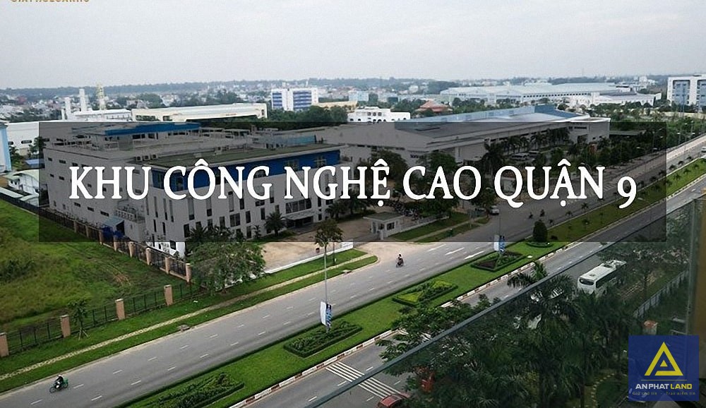 Khu Công Nghệ Cao Quận 9 Ở Đâu? Có Tiềm Năng Gì Đối Với BĐS Khu Vực?