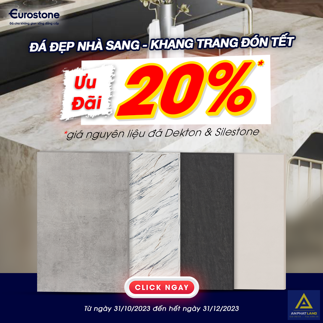 Eurostone Ưu Đãi 20% Đá Dekton, Silestone Chương Trình “Đá Đẹp Nhà Sang - Khang Trang Đón Tết”